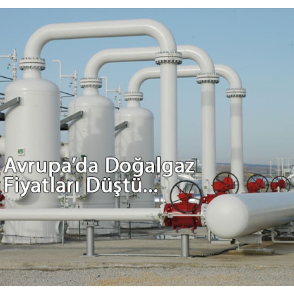 Avrupa’da Doğalgaz Fiyatları Düştü