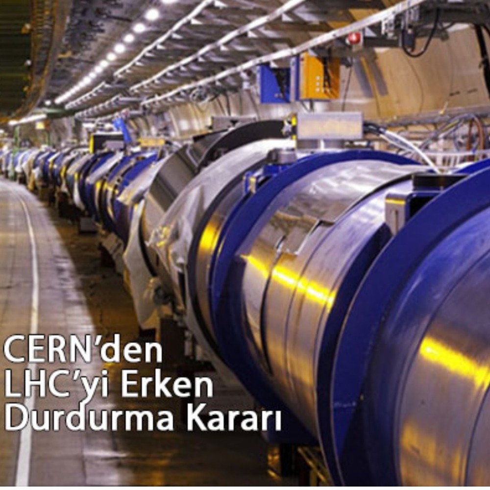 CERN’den LHC’yi Erken Durdurma Kararı
