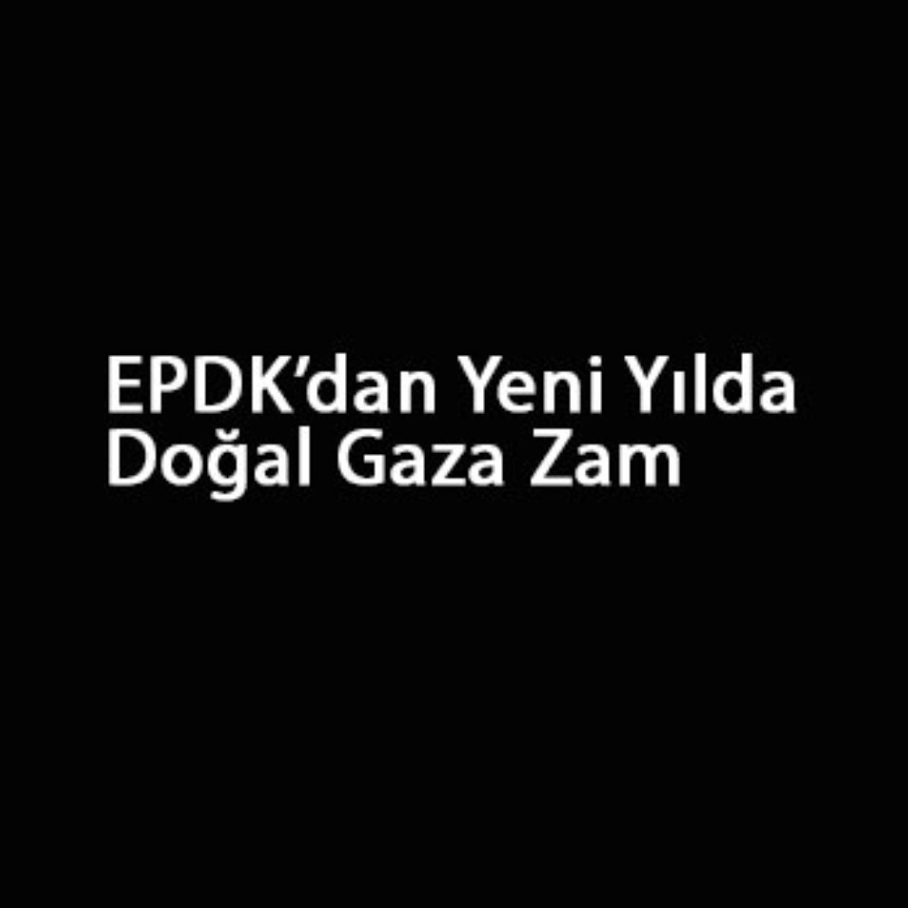 EPDK’dan Yeni Yılda Zam