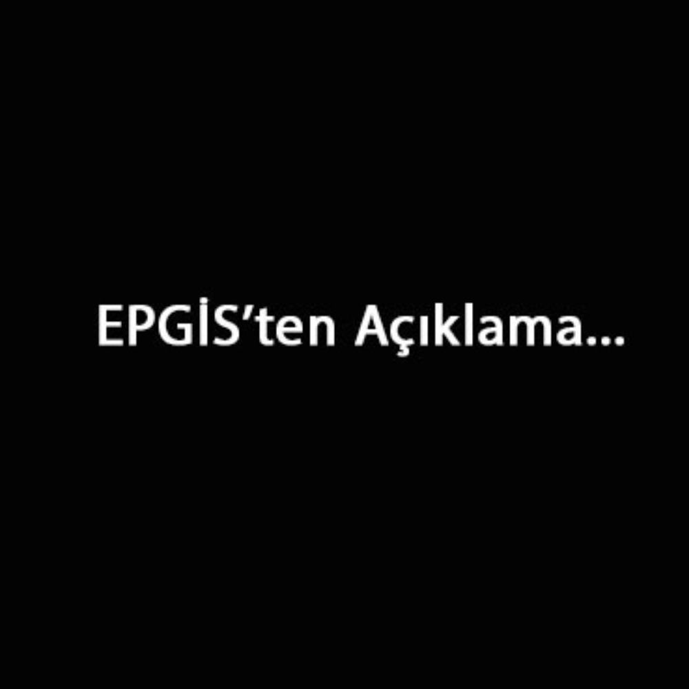 EPGİS’ten Açıklama