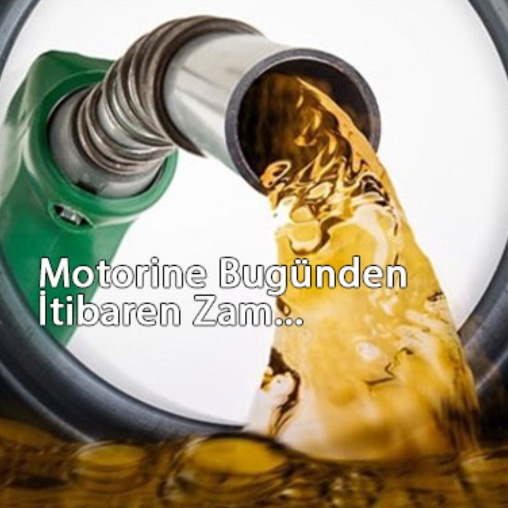 Motorine Bugünden İtibaren Zam Geldi