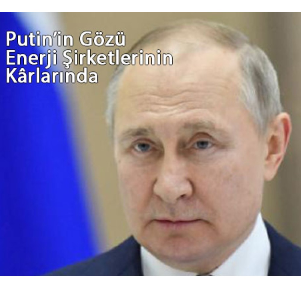 Putin Enerji Şirketlerini Zorluyor