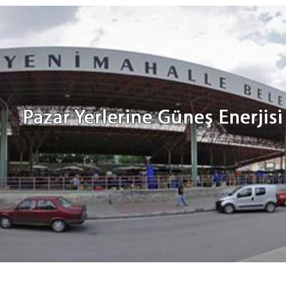 Yenimahalle Belediyesinden Pazar Yerlerine Güneş Enerjisi